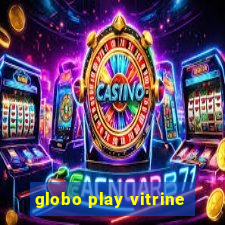 globo play vitrine